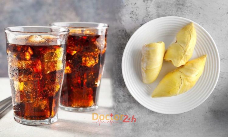 Ăn sầu riêng uống coca có sao không?